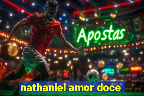 nathaniel amor doce